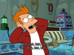 Fry covering his ears and saying "Blah blah blah blah"